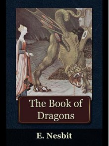 The Book of Dragons - E. Nesbit