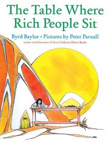 The Table Where Rich People Sit (Turtleback School & Library Binding Edition) - Byrd Baylor