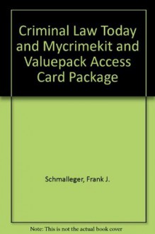 Criminal Law Today and MyCrimeKit and Valuepack Access Card Package (4th Edition) - Frank J. Schmalleger, Daniel E. Hall, John J. Dolatowski