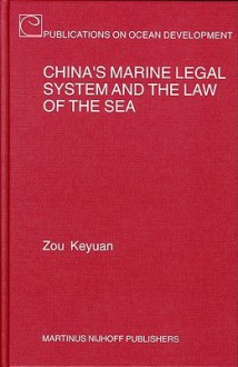 China's Marine Legal System and the Law of the Sea - Zou Keyuan