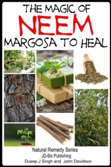 The Magic of Neem Margosa to Heal (Health Learning Series) - John Davidson, Dueep J. Singh