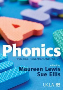 Phonics: Practice, Research and Policy - Maureen Lewis, Susan J Ellis