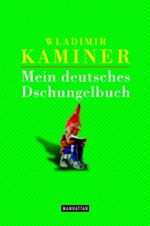 Mein deutsches Dschungelbuch. - Wladimir Kaminer