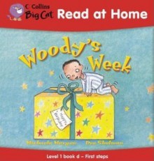 Woody's Week: First Steps Bk. 4 (Collins Big Cat Read At Home) - Michaela Morgan, Dee Shulman