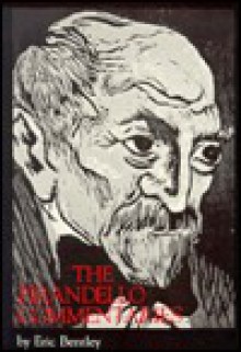 The Pirandello Commentaries - Eric Bentley