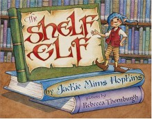 The Shelf Elf With Library Lessons - Jackie Mims Hopkins, Rebecca Thornburgh