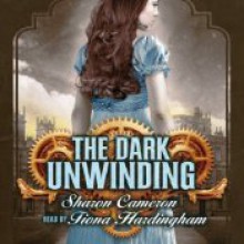 The Dark Unwinding - Sharon Cameron, Fiona Hardingham