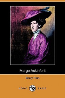 Marge Askinforit (Dodo Press) - Barry Pain