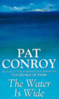 Water Is Wide, The - Pat Conroy