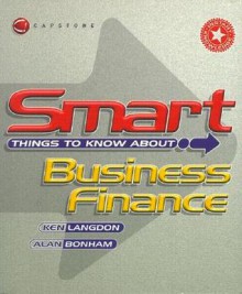 Smart Things to Know about Business Finance - Ken Langdon, Alan Bonham