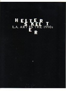 Helter Skelter: L.A. Art in the 1990s - Paul Schimmel, Norman M. Klein, Lane Relyea