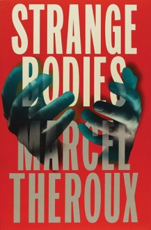 Strange Bodies - Marcel Theroux