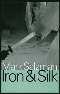 Iron & Silk - Mark Salzman