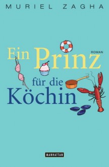 Ein Prinz für die Köchin - Muriel Zagha, Marie-Luise Bezzenberger