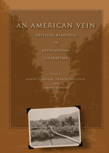 American Vein: Critical Readings In Appalachian Literature - Danny L. Miller, Sharon Hatfield, Gurney Norman