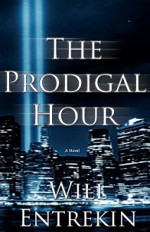 The Prodigal Hour - Will Entrekin