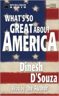 What's So Great About America Unabridged Audio Cassettes (Audio) - Dinesh D'Souza