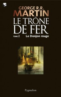 Le Trône de Fer (T 02) : Le Donjon Rouge: Le Trône de Fer - Tome 02 (French Edition) - Jean Sola, George R.R. Martin