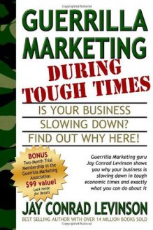 Guerrilla Marketing During Tough Times (Guerilla Marketing Press) - Jay Conrad Levinson