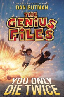 You Only Die Twice (The Genius Files #3) - Dan Gutman