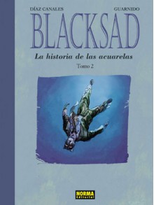 BLACKSAD. LA HISTORIA DE LAS ACUARELAS 2 - Juan Díaz Canales, Juanjo Guarnido