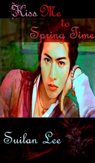 Kiss Me to Spring Time - Suilan Lee