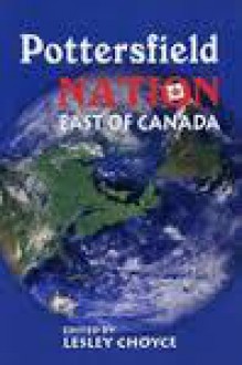 Pottersfield Nation: East of Canada - Lesley Choyce