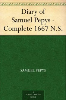 Diary of Samuel Pepys - Complete 1667 N.S. - Samuel Pepys, Mynors Bright