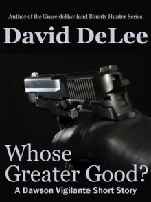 Whose Greater Good? - David DeLee