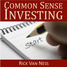 Common Sense Investing: Ten Simple Rules to Finance Your Dreams, or Create a Roadmap to Achieve Financial Independence by Investing in Mutual Funds with a Personal Financial Plan - Van Ness, Rick