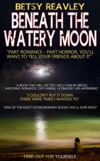 Beneath The Watery Moon - Betsy Reavley