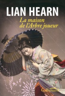 La Maison de l'arbre joueur - Lian Hearn, Philippe Giraudon