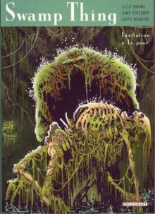 Swamp thing, tome 2 : Invitation à la peur - Alan Moore, Stephen R. Bissette, John Totleben