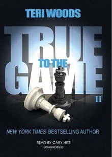 True to the Game II (True to the Game #2) - Teri Woods