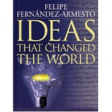 Ideas That Changed the World - Felipe Fernández-Armesto