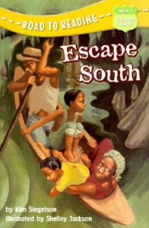 Escape South (Road to Reading Mile 5: Chapter Books) - Kim L. Siegelson, Shelley Jackson