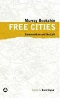 Free Cities: Communalism and the Left - Murray Bookchin