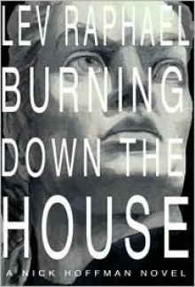 Burning Down the House - Lev Raphael