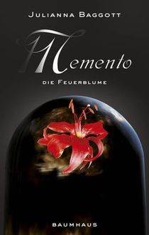 Memento 2 - Die Feuerblume - Julianna Baggott