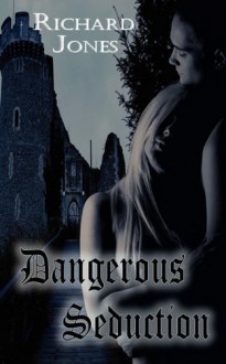 Dangerous Seduction - Richard R. Jones, Gwynn Morgan, Various