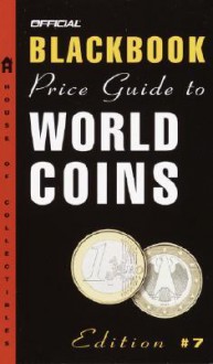 The Official Blackbook Price Guide to World Coins, 7th edition (Official Price Guide to World Coins) - Marc Hudgeons, Thomas E. Hudgeons Jr.