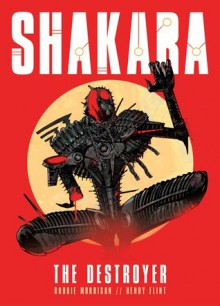 Shakara: The Destroyer - Robbie Morrison, Henry Flint