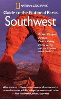 National Geographic Guide to the National Parks: Southwest - National Geographic Society, Noe Newhouse