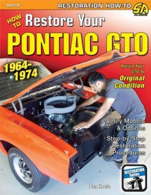 How to Restore Your Pontiac GTO, 1964-74 (Restoration) (S-A Design) - Donald Keefe