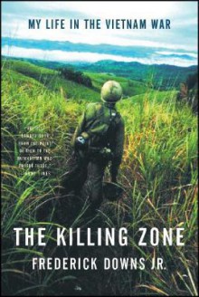 The Killing Zone: My Life in the Vietnam War - Frederick Downs