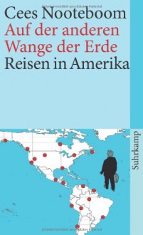 Auf der anderen Wange der Erde: Reisen in Amerika - Cees Nooteboom, Helga van Beuningen, Andreas Ecke