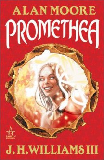 Promethea Tome 7 - Alan Moore, J.H. Williams III, José Villarrubia, Jeromy Cox