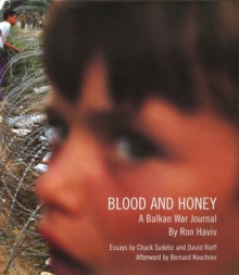 Blood and Honey - Ron Haviv, David Rieff, Chuck Sudetic