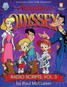 Adventures in Odyssey Radio Scripts, Vol. 3 - Paul McCusker