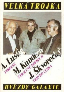 Velká trojka - Arnošt Lustig, Milan Kundera, Josef Škvorecký